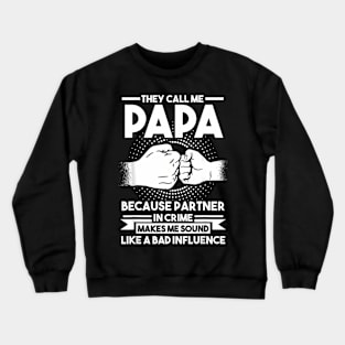 They Call Me Papa Because Partner In Crime Father Crewneck Sweatshirt